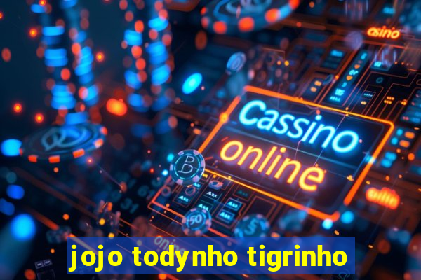 jojo todynho tigrinho